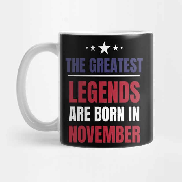 Legends are born in November Birthday Quotes US Colors by NickDsigns